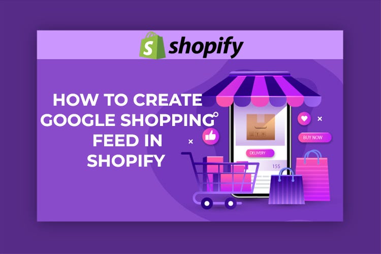 How to Create Google Shopping Feed in Shopify Sandeep Parihar Medium Medium