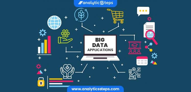 TOP 5 BIG DATA APPLICATION. What is Big Data? | by Analytics Steps ...