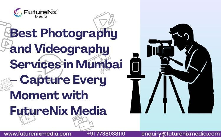 Best Photography and Videography Services in Mumbai — Capture Every Moment with FutureNix Media