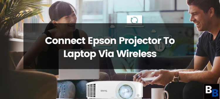 Connect Epson Projector To Laptop Via Wireless | by Guides Arena | Oct,  2023 | Medium