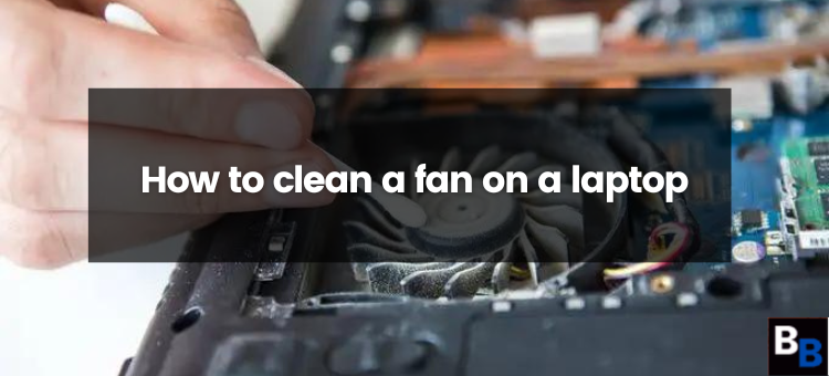 How to Clean a Laptop Fan. It is crucial to keep computers in good… | by  Guides Arena | Medium