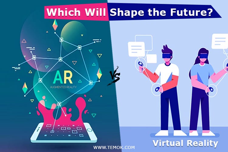 Augmented Reality Vs Virtual Reality Which Will Shape The Future? | By ...