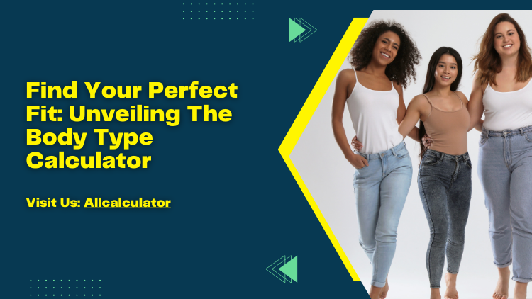 Find Your Perfect Fit: Unveiling The Body Type Calculator | by Caleb  Matthew | Medium