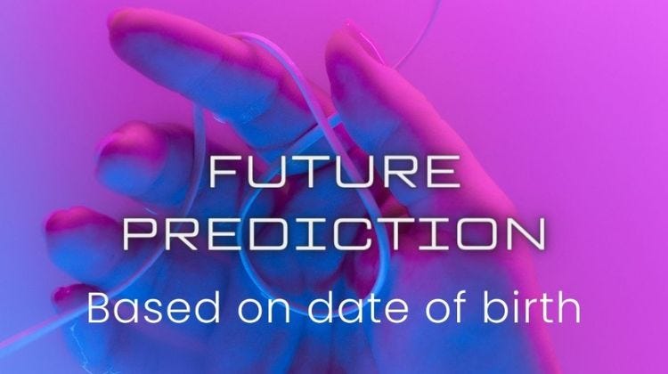 Future Prediction — get your future details by date of birth | by