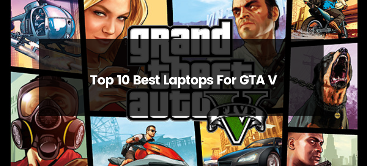 Top 10 Best Laptop For GTA V, 2024