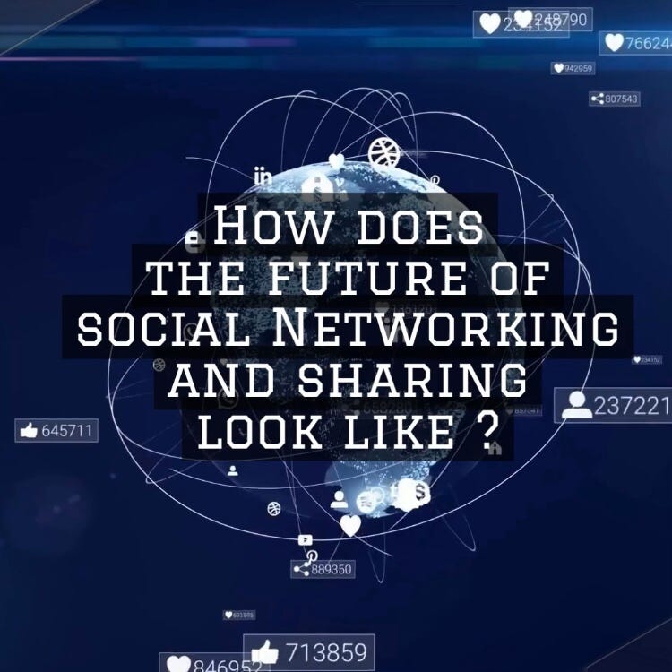 How does the future of social networking and sharing look like