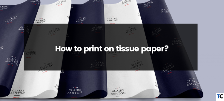 How To Print On Tissue Paper?. Printing on tissue paper is a… | by ...