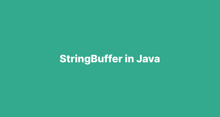 All About StringBuffer in Java. Let’s review our knowledge of… | by ...