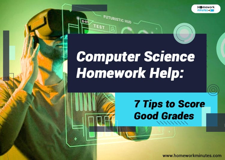 Computer Science Homework Help: 7 Tips to Score Good Grades | by Daniel ...