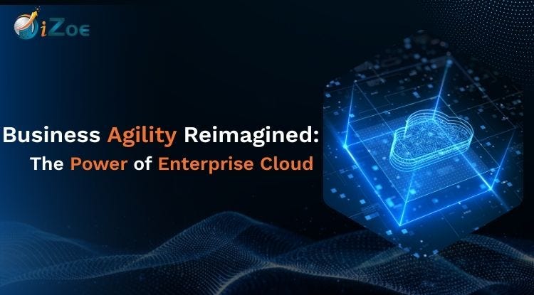 How Enterprise Cloud Solutions Are Redefining Business Agility?