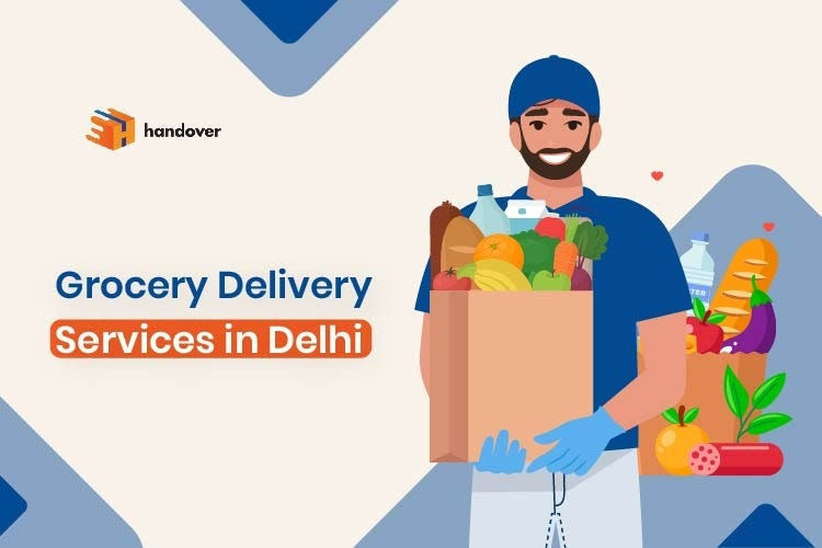 A Look at Grocery Delivery Services in Delhi by handover Nov, 2023