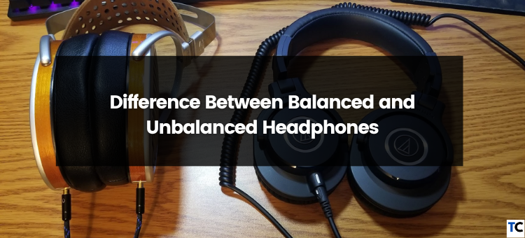 Difference Between Balanced and Unbalanced Headphones by