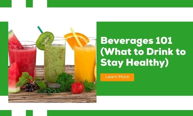 Beverages 101 (What To Drink To Stay Healthy), by Mghyangonsm