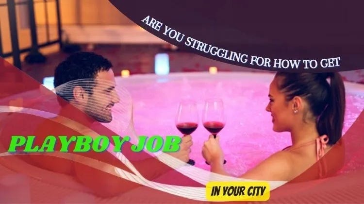 Are You Struggling -how to get playboy job in your city Hyderabad