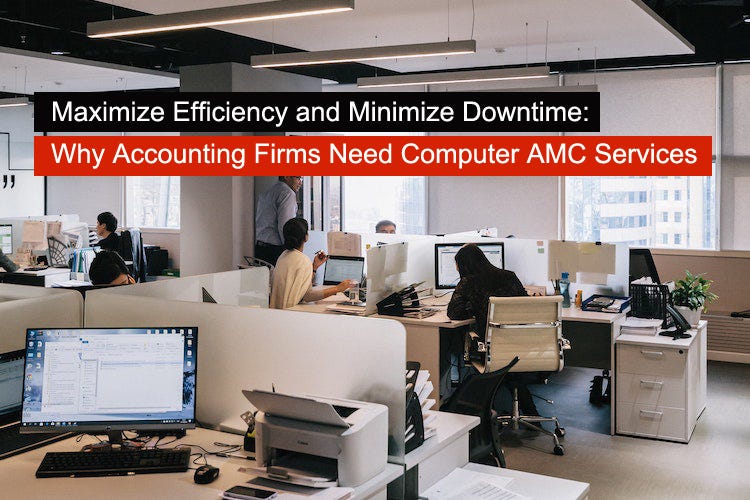 Maximize Efficiency and Minimize Downtime: Why Accounting Firms Need Computer AMC Services