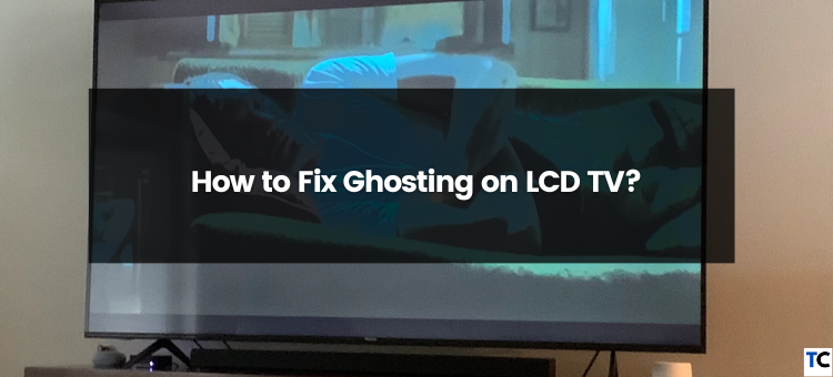 How To Fix Ghosting On LCD TV?. On an LCD TV, ghosting can be a… | by  Guides Arena | Medium