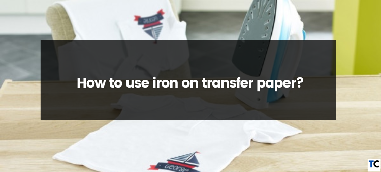 How To Use Iron On Transfer Paper?, by Guides Arena