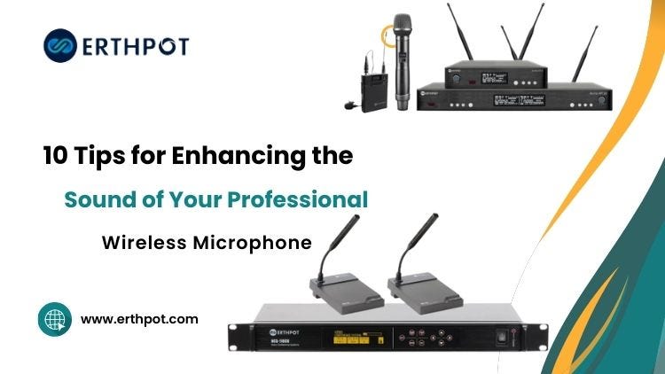 10 Tips for Enhancing the Sound of Your Professional Wireless Microphone |  by erthpot | Nov, 2023 | Medium