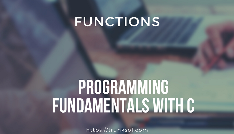 Functions in C. Function is a base of pure structural… | by Trunksol ...