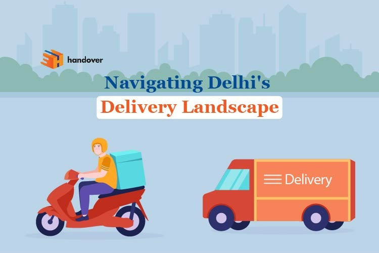 Navigating Delhi’s Delivery Landscape  by handover  Jan, 2024  Medium