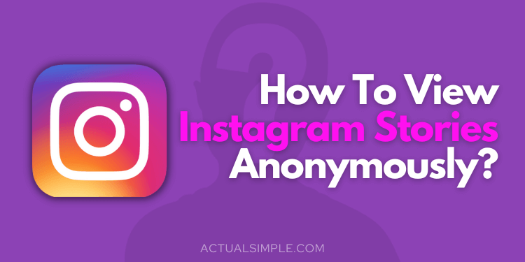 How To View Instagram Stories Anonymously? | by Actual Simple | Medium