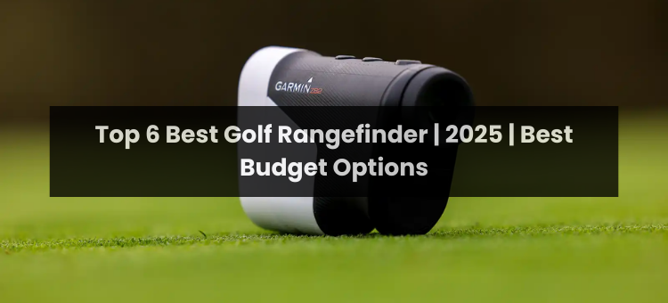 Top 6 Best Golf Rangefinder | 2025