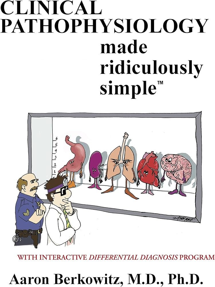Clinical Pathophysiology Made Ridiculously Simple