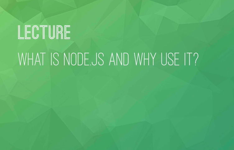 What Is Node.js and Why Use It?. Now before diving into some NodeJS ...