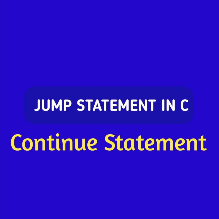 CONTINUE STATEMENT IN C. Continue statement is a powerful tool… | by ...