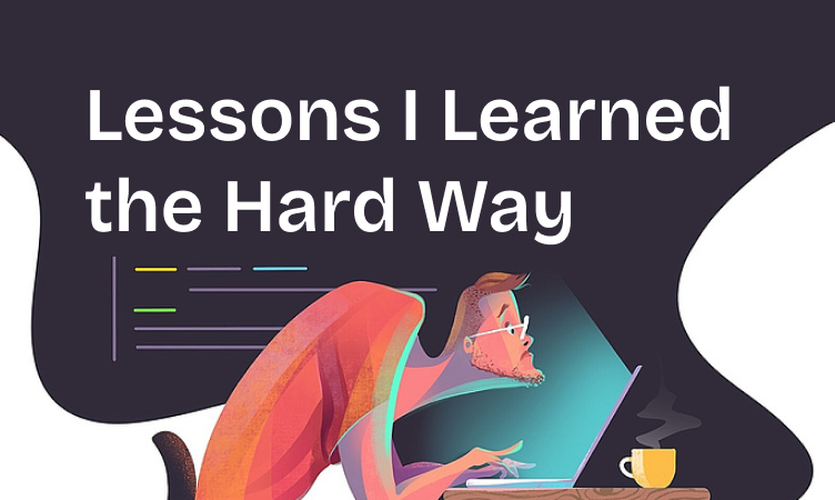 8 Lessons I Learned the Hard Way as a Web Developer | JavaScript in ...