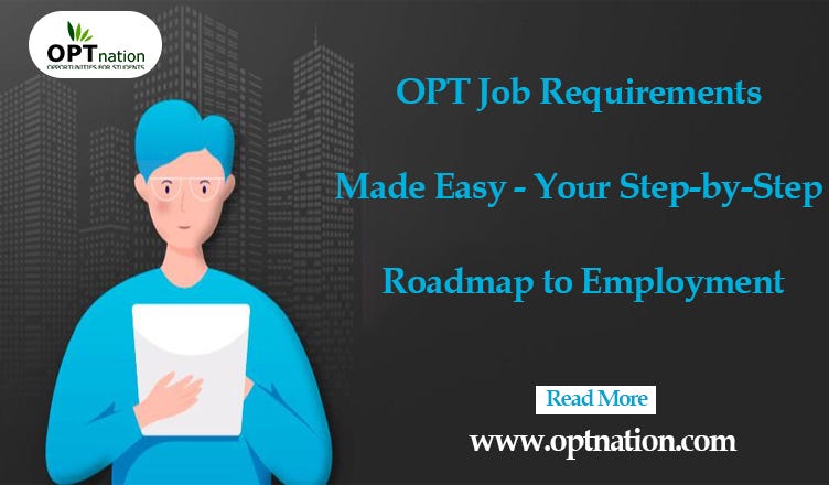 OPT Job Requirements Made Easy Your Step by Step Roadmap To opt-job-requirements-made-easy-your-step-by-step-roadmap-to
