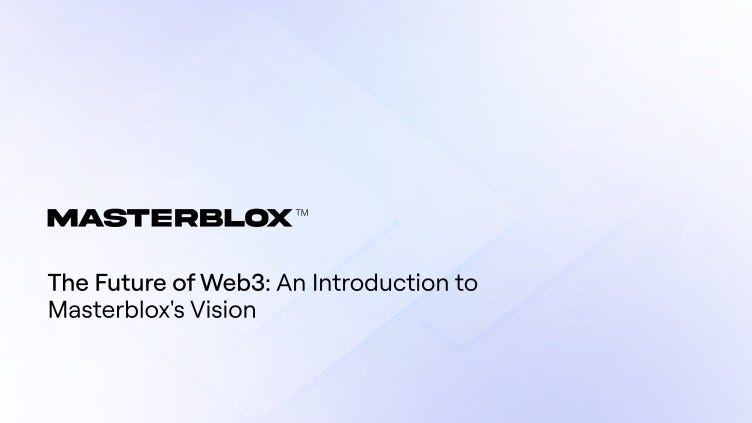 The Future of Web3: An Introduction to Masterblox’s Vision | by ...