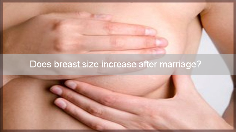 Does breast size increase after marriage — GetSetWild - Get Set