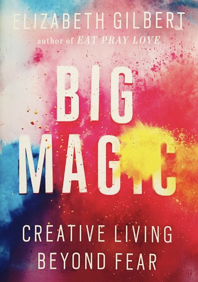 The Book That Changed My Life Forever: A Review of 'Big Magic' by Elizabeth  Gilbert