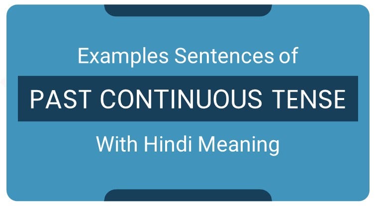 Past Continuous Tense Examples In Hindi And English By Nazar Vepari 