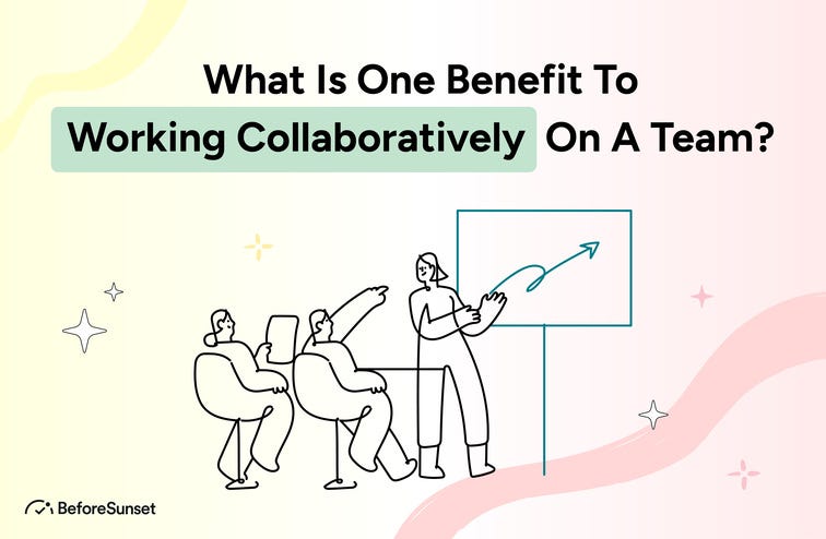 One Benefit of Collaborative Teamwork? | by BeforeSunset AI | Medium