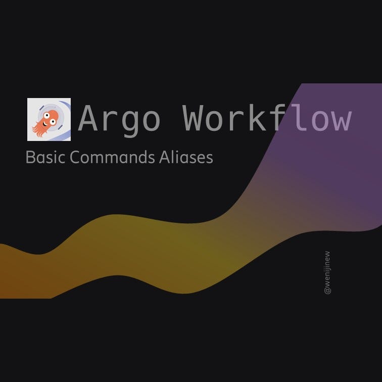 I Created Several Aliases for the Argo Workflow Basic Commands | by ...