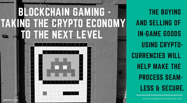 How Blockchain Gaming Is Taking The Crypto Ecosystem To The Next Level ...