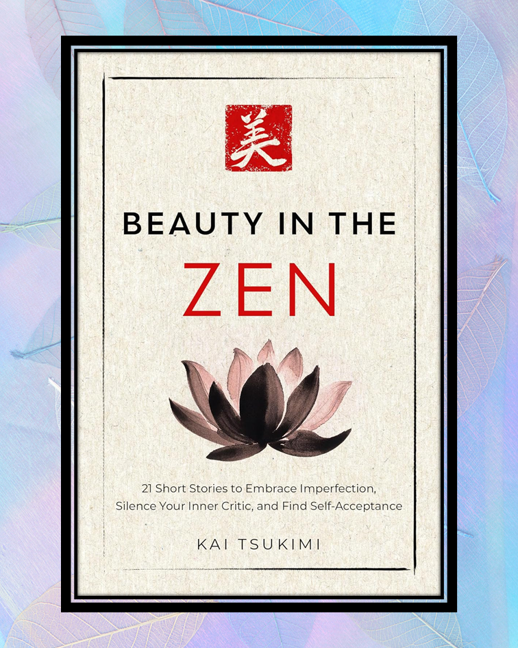 Beauty in Imperfection: Sameer Gudhate Reviews Beauty in the Zen by Kai Tsukimi