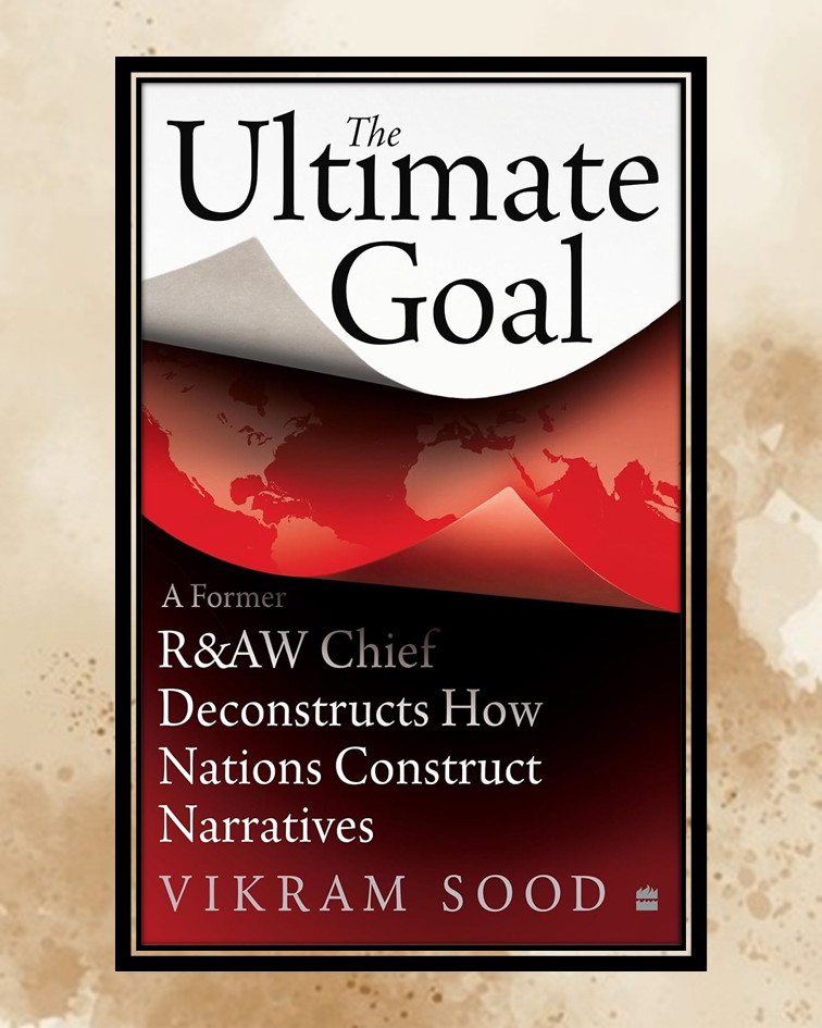 The Narrative Is the Weapon: Sameer Gudhate Reviews The Ultimate Goal by Vikram Sood