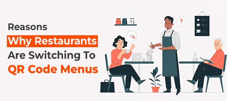 Benefits and Reasons Why Restaurants Are Switching To QR Code Menus ...