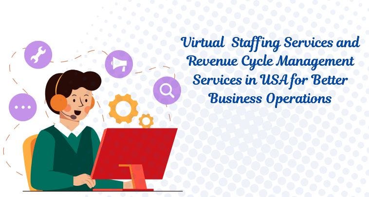 Virtual Staffing Services and Revenue Cycle Management Services in USA for Better Business…