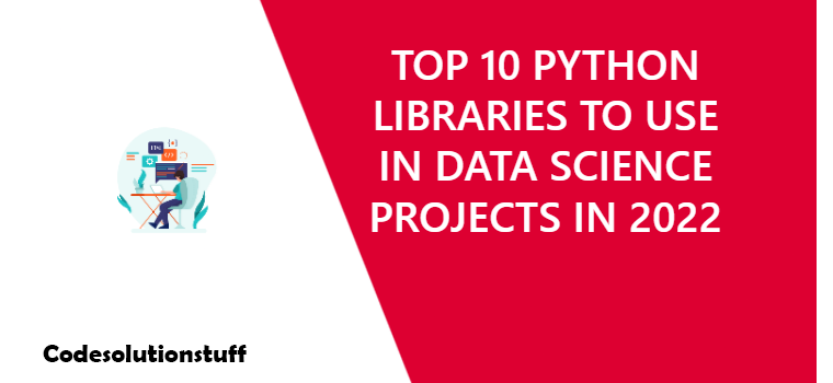 TOP 10 PYTHON LIBRARIES TO USE IN DATA SCIENCE PROJECTS IN 2022 | by ...