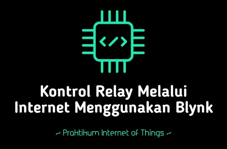 PIOT.10 | IoT Kontrol Relay Melalui Internet Menggunakan Blynk & ESP8266