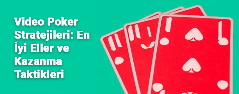 Video Poker Stratejileri: En İyi Eller ve Kazanma Taktikleri