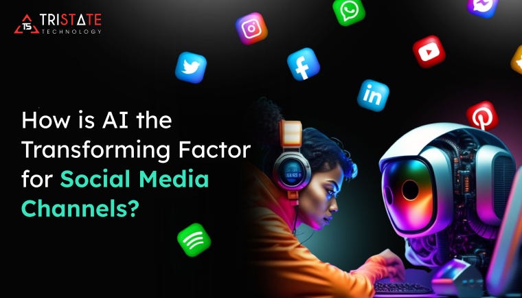 How is AI the Transforming Factor for Social Media Channels?
