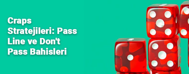 Craps Stratejileri: Pass Line ve Don’t Pass Bahisleri