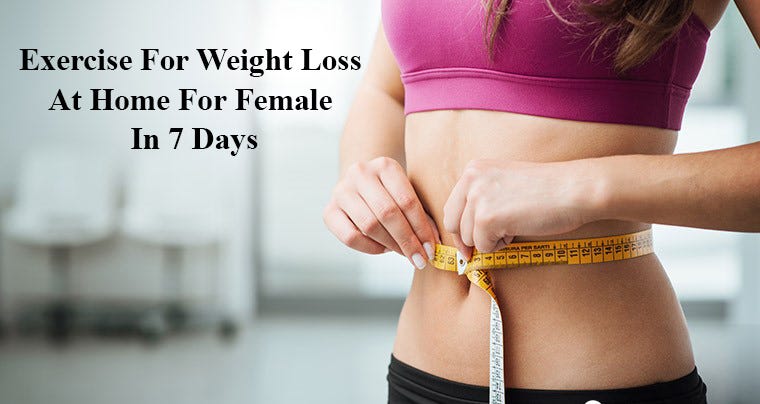 Best Exercise For Weight Loss At Home For Female In 7 Days And Health 