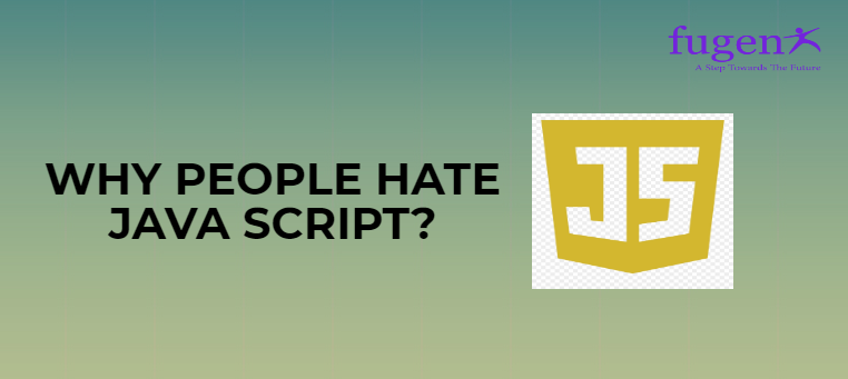 Why People hate JavaScript?. The main reason to hate JavaScript is ...