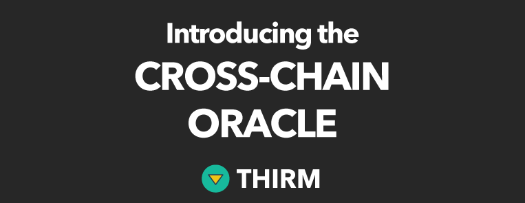 A Cross-Chain Oracle brought to you by THIRM | by Hamish | Medium